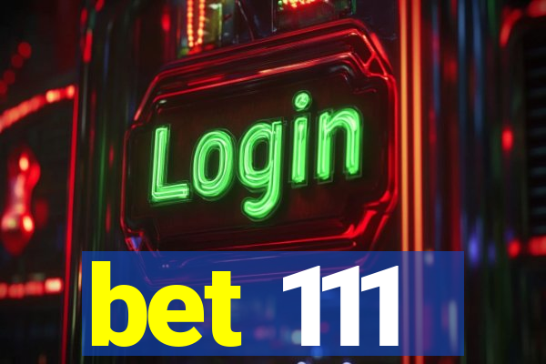 bet 111